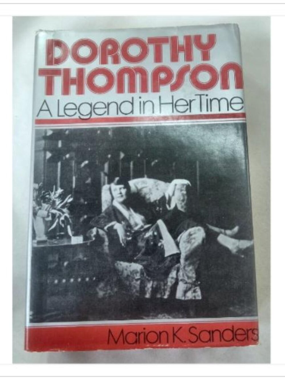 Dorothy Thompson: A Legend in Her Time Marion K. Sanders 1973 3rd Printing Book